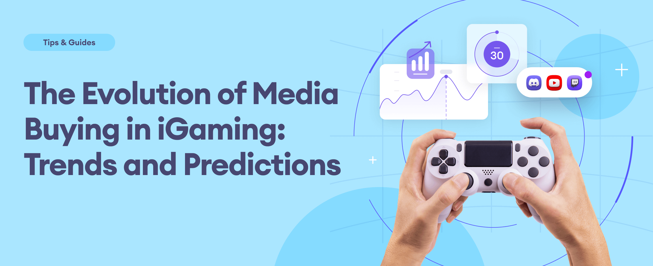 The Evolution of Media Buying in iGaming: Trends and Predictions